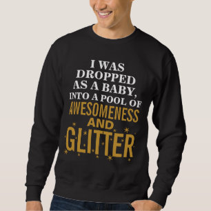 Sweatshirt J'ai été lâché en tant que bébé dans une pis
