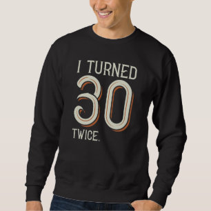Sweatshirt J'ai eu 30 ans deux fois