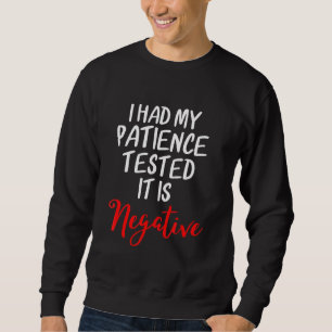 Sweatshirt J'Ai Fait Tester Ma Patience, C'Est Négatif
