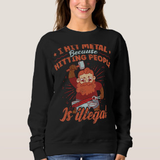 Sweatshirt J'Ai Frappé Le Métal Parce Que Toucher Les Gens Es