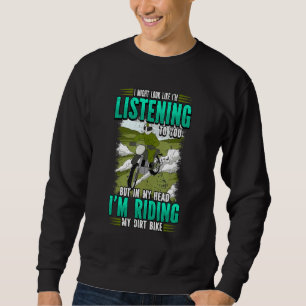 Sweatshirt J'ai l'air d'écouter Dirt Bike Motocross