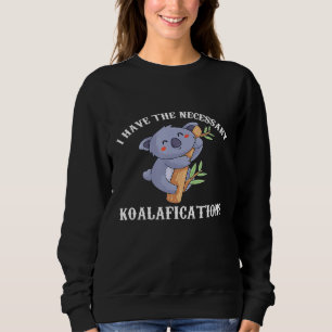 Sweatshirt J'Ai Les Koalafications Nécessaires Cute Koala Sor