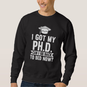 Sweatshirt J'Ai Mon Doctorat Je Peux Retourner Doctorat Docto