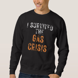 Sweatshirt J'Ai Survécu À La Crise Du Gaz Aux États-Unis En A