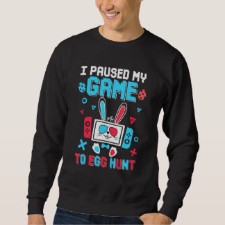 Sweatshirt J'Ai Suspendu Mon Jeu À La Chasse Aux Oeufs Jeu De