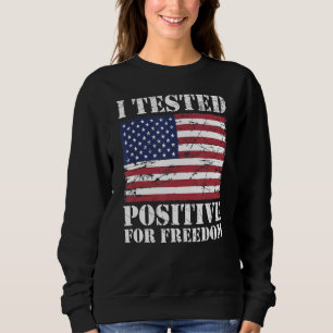 Sweatshirt J'Ai Testé Positif Pour Liberté Le Drapeau América