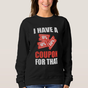 Sweatshirt J'Ai Un Coupon Pour Ce Coupon Extrême