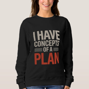 Sweatshirt J'ai une conception d'un plan