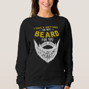 Sweatshirt J'Ai Une Tache Douce Dans Ma Barbe Pour Vous