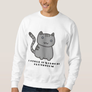 Sweatshirt J'ai volé 10 kilos de plutonium sur un t-shirt de 