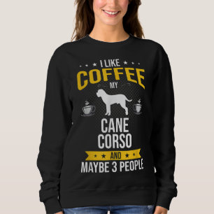 Sweatshirt J'Aime Coffee Cane Corso Peut-Être 3 Personnes Amo