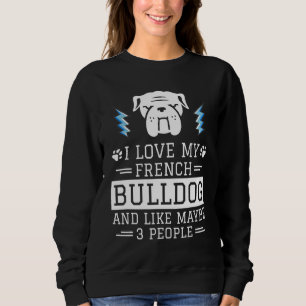 Sweatshirt J'Aime French Bulldog Et J'Aime Peut-Être 3 Person
