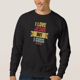 Sweatshirt J'aime Jésus mais je jure un peu Humour chrétien