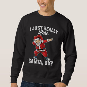 Sweatshirt J'aime juste vraiment Santa OK Noël en famille