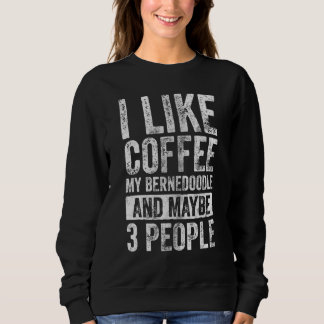 Sweatshirt J'Aime Le Café Ma Bernedoodle Et Peut-Être 3 Perso