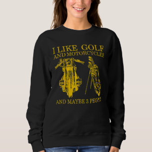 Sweatshirt J'Aime Le Golf Et Les Motos Et Peut-Être 3 Personn