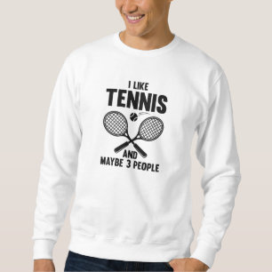 Sweatshirt J'Aime Le Tennis Et Peut-Être 3 Personnes