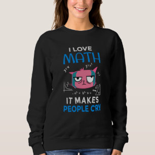 Sweatshirt J'Aime Les Maths Ça Fait Pleurer Les Gens