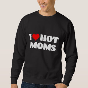 Sweatshirt J'Aime Les Moms Chaudes