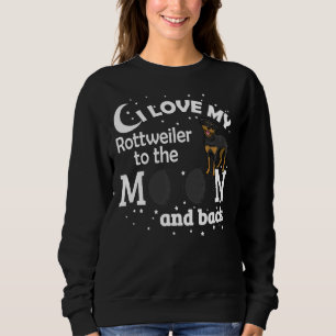 Sweatshirt J'Aime Mon Rottweiler D'Or Sur La Lune Et Le Dos B