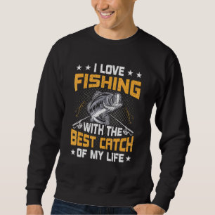 Sweatshirt J'Aime Pêcher Avec La Meilleure Capture De Ma Vie