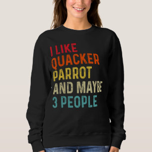 Sweatshirt J'Aime Quacker Parrot Et Peut-Être 3 Personnes Ret