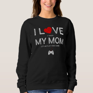 Sweatshirt J'Aime Quand Ma Mère Me Laisse Jouer À Des Jeux Vi