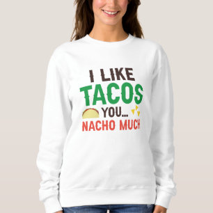Sweatshirt J'Aime Tacos Vous Nacho Beaucoup