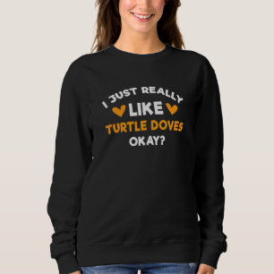 Sweatshirt J'aime vraiment beaucoup les tourterelles   Humour