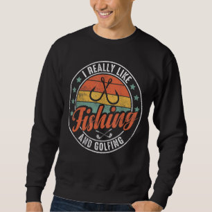 Sweatshirt J'Aime Vraiment La Pêche Et Le Golf Fisherman Golf