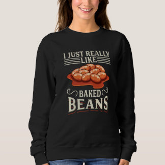 Sweatshirt J'Aime Vraiment Les Haricots Cuits À La Cuisine Fè