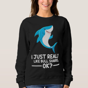 Sweatshirt J'Aime Vraiment Les Requins Ok Les Requins Mignons