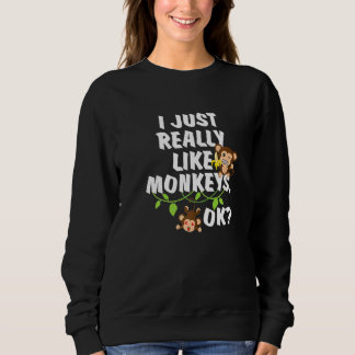 Sweatshirt J'Aime Vraiment Les Singes Ok Les Singes
