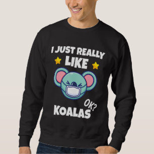 Sweatshirt J'Aimerais Vraiment Que Koalas Koala Porte Un Mas