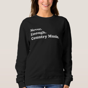 Sweatshirt Jamais Suffisamment Musique country Drôle Musique