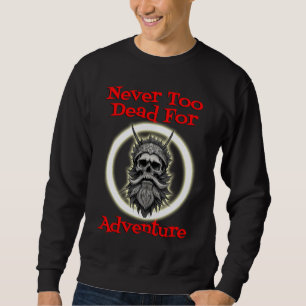 Sweatshirt Jamais trop mort pour l'aventure