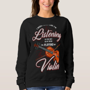 Sweatshirt J'Aurais L'Air De T'Écouter En Disant Vio