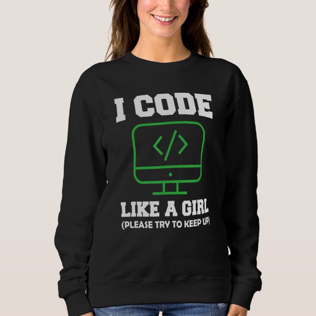 Sweatshirt Je Code Comme Une Fille Programmation Informatique (Devant)