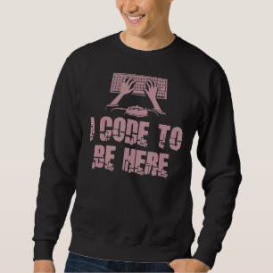 Sweatshirt Je Code Pour Être Ici Programmateur Ingénieur Prog