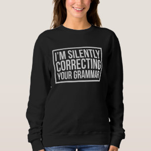 Sweatshirt Je Corrige Silencieusement Votre Grammaire Ssarcas