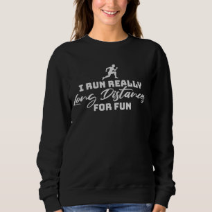 Sweatshirt Je cours de très longues distances pour le plaisir