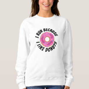 Sweatshirt Je Cours Parce Que J'Aime Les Donuts