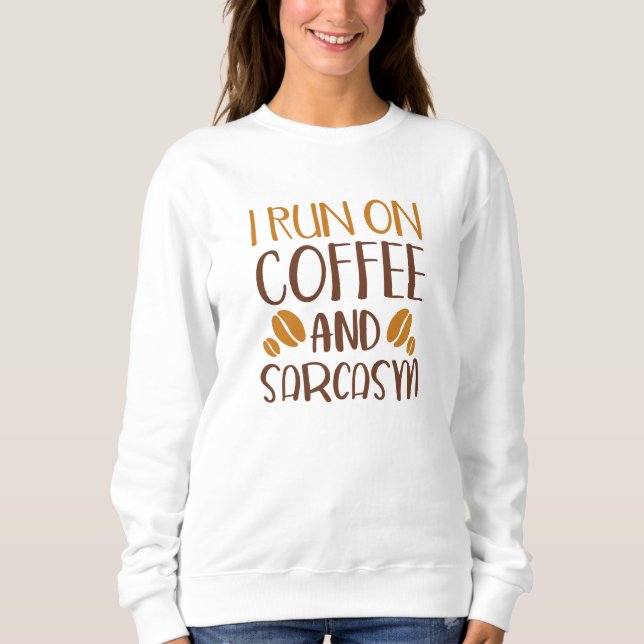 Sweatshirt Je Cours Sur Café Et Sarcasme (Devant)