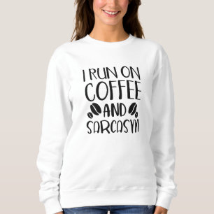 Sweatshirt Je Cours Sur Café Et Sarcasme