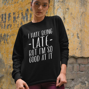 Sweatshirt Je déteste être en retard