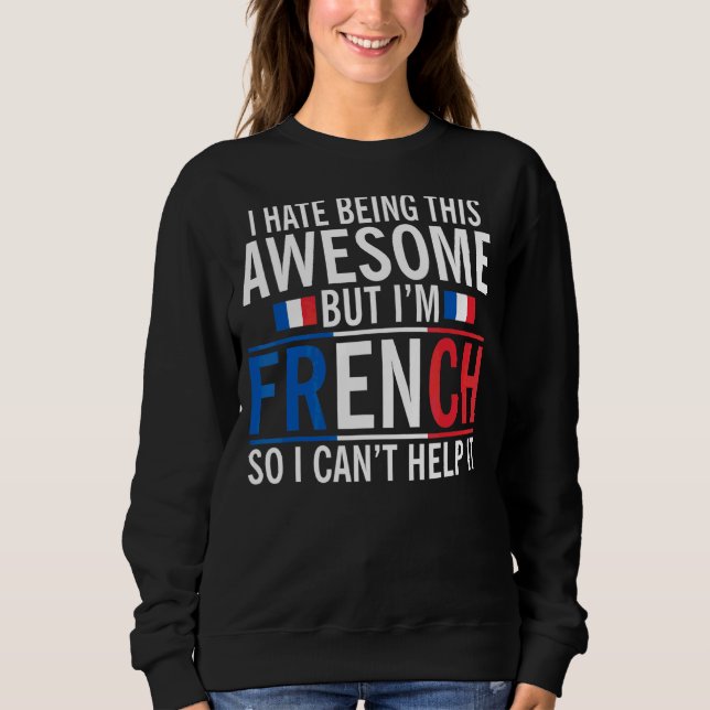 Sweatshirt Je déteste être génial, mais je ne peux pas aider  (Devant)