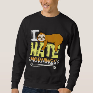 Sweatshirt Je déteste les matins Sloth Nap Sloth Lazy