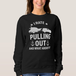 Sweatshirt Je déteste sortir des bateaux tirer hors des batea