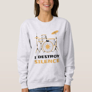 Sweatshirt Je Détruis Silence Funny Drummer