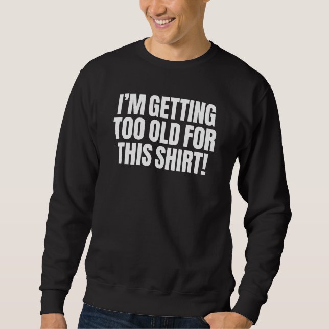 Sweatshirt Je deviens trop vieux pour ce sarcasme drôle Cleve (Devant)